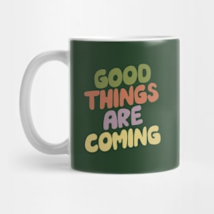 Good Things Are Coming green pink purple and yellow Mug